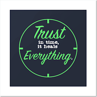 Trust in time it Heals Everything Posters and Art